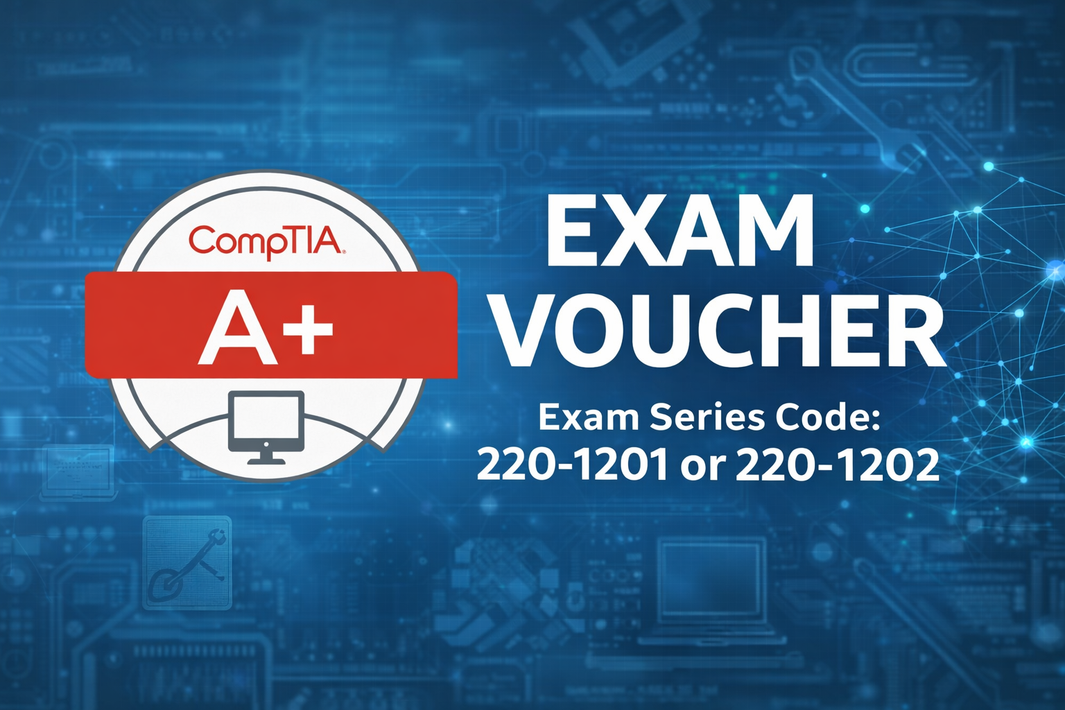 CompTIA A+ Exam Voucher